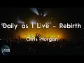 Download Lagu Chris Morgan - Daily as I Live - Rebirth (Lyric Video) | Hallowed be Your Name