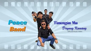 peace band timeng n mu dayung kumang official music video 