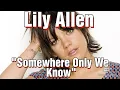 Download Lagu Lily Allen, Somewhere Only We Know