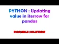 PYTHON Updating value in iterrow for pandas