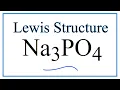 How to Draw the Lewis Dot Structure for Na3PO4 Sodium phosphate