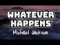Download Lagu Michael Jackson - Whatever Happens (Lyrics Video) 🎤