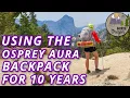 I Have Used The Osprey Aura AG 65L Backpack For 10 Years Let s Talk About It