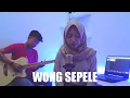 Wong Sepele - Ndarboy Genk (Cover by Laila ft Rizal)