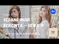 Download Lagu Lirik lagu Sedang ingin bercinta - DEWA 19 (Cover by NABILA MAHARANI)