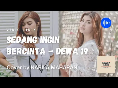 Download MP3 Lirik lagu Sedang ingin bercinta - DEWA 19 (Cover by NABILA MAHARANI)