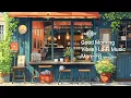 Good Morning Vibes | Lo-Fi Music Monday- Sunday (18 Min) ☕🎶