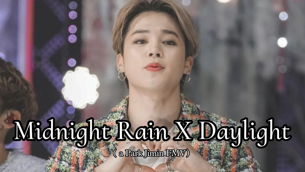 BTS Jimin FMV- Midnight Rain X Daylight