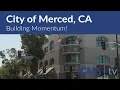 City of Merced CA - Building Momentum