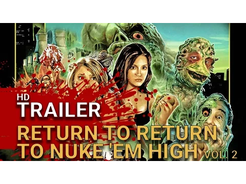 Return To Return To Nuke 'em High  - VOL 2  (2017) - RED BAND TRAILER