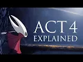 Silksong Act 4 Explained