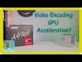 Does GPU Matter in Encoding YES