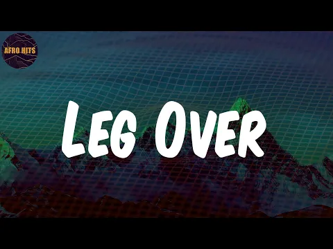 Download MP3 Leg Over  - Lyrics - Mr Eazi