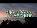 Lagu Hijau Daun - Setiap Detik (Lirik)