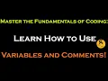 Master the Fundamentals of Coding Learn How to Use Variables and Comments Learn python programming