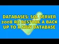 Databases SQL Server 2008 R2 Restore a back up to a new database 3 Solutions
