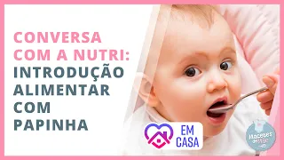 APRENDA A FAZER INTRODUÇÃO ALIMENTAR COM PAPINHA | #FiqueEmCasa e Alimente-se #Comigo