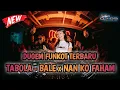 Download Lagu DJ MIXTAPE FUNKOT TABOLA - BALE ‼️ x DJ NAN KO FAHAM TERBARU 2025