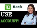 When To Use TD Bank Checking Account 2025
