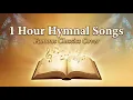 Lagu Best Christian Hymns Compilation | Old \u0026 Traditional Church Songs