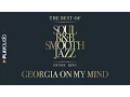 Download Lagu Georgia On My Mind - The Best Soul R\u0026B Smooth Jazz - Denise King - PLAYaudio