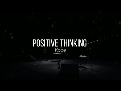 Download MP3 KOBE - Positive Thinking ( Lyrics )