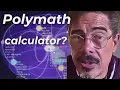 The Polymath Calculator I Robert E Grant I May 2 Update