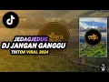 Download Lagu DJ JANGAN GANGGU NEW 2024 SOUND EWON FVNKY || DJ JANG GANGGU GEOL GEOL