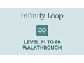 Infinity Loop - Level 71 to 80 Walkthrough