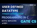 43 User Defined Data Types in C typedef struct enum C Programming GATE CS in Tamil