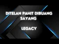 Download Lagu Legacy Ditelan Pahit Dibuang Sayang lirik