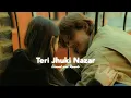 Download Lagu Teri Jhuki Nazar (𝗦𝗹𝗼𝘄𝗲𝗱 𝗮𝗻𝗱 𝗥𝗲𝘃𝗲𝗿𝗯)