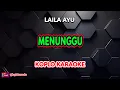 Lagu MENUNGGU KARAOKE - LAILA AYU @koplokaraooke
