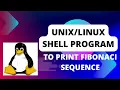 Unix shell program to print Fibonacci sequence Part-15