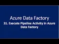 31 Execute Pipeline Activity in Azure Data Factory