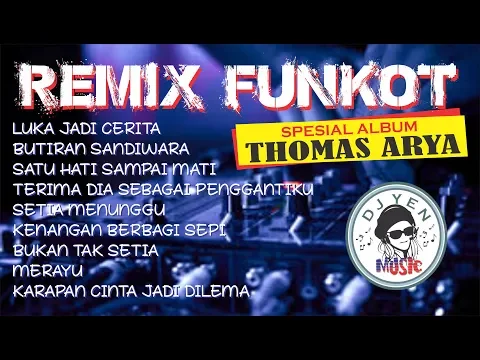 Download MP3 DJ REMIX THOMAS ARYA - SPESIAL ALBUM | FUNKOT TERBARU