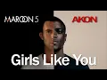 Download Lagu Maroon 5 x Akon - Girls Like You (with Don't Matter)