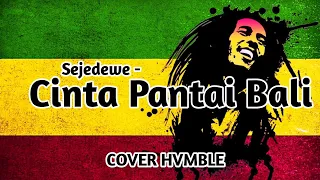 cinta pantai bali sejedewe reggae cover hvmble