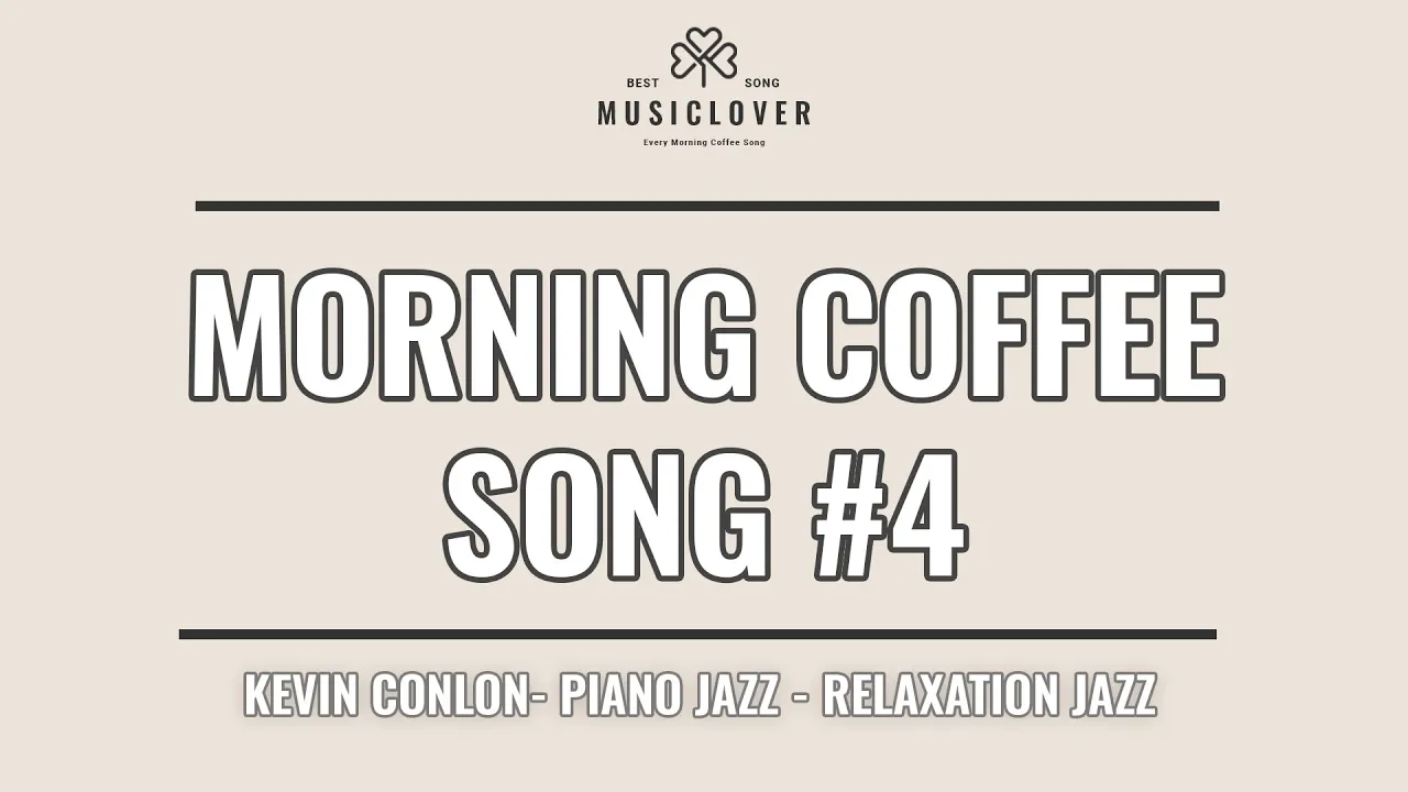Morning Coffee Song - Coffee Music - Jazz Coffee Song - Kevin Conlon- Jazz Cafe Music Morning Coffee Song - Coffee Music - Jazz Coffee Song - Kevin Conlon- Jazz Cafe Music