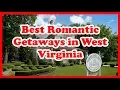 5 Best Romantic Getaways in West Virginia Love is Vacation