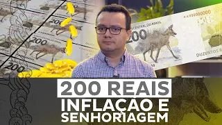 Nota de 200 Reais, Inflação e Senhoriagem