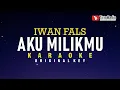 Download Lagu aku milikmu - iwan fals (karaoke)