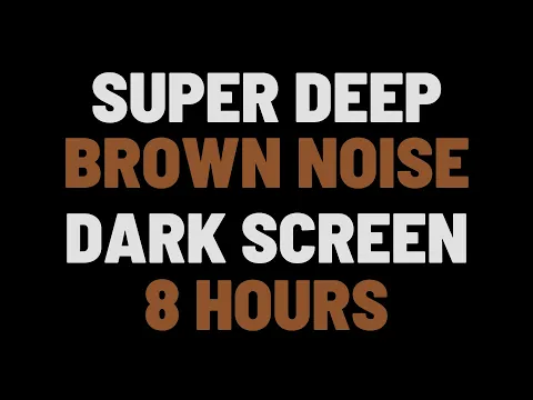 Download MP3 8 Hours Super Deep Brown Noise | Sleep, Study, Focus | NO ADS