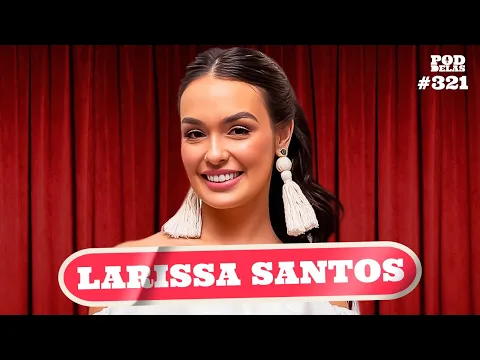 Download MP3 LARISSA SANTOS - PODDELAS #321