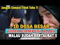 10 Dosa Yang Tidak Diampuni Allah SWT Walau Bertaubat Kecuali Dengan ini