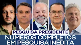 PESQUISA PRESIDENTE: NÚMEROS COMPLETOS EM PESQUISA INÉDITA