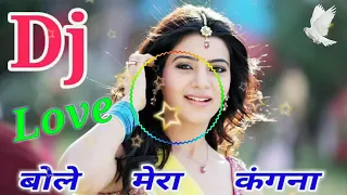  bole mera kangna tere bina sajna neend nahin aati dj remix song 