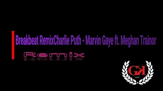 Download Breakbeat RemixCharlie Puth   Marvin Gaye ft  Meghan Trainor MP3
