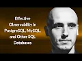 Effective Observability in PostgreSQL MySQL and Other SQL DBs Adam Furmanek Conf42 DevOps 2024