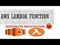 AWS LAMBDA FUNCTION SERVERLESS ARCHITECTURE